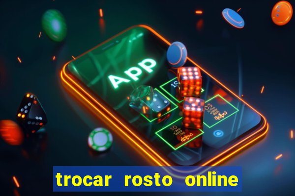 trocar rosto online grátis colocar rosto em vídeo online
